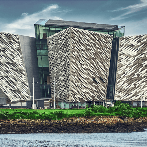 Take a trip to the interactive Belfast Titanic museum, a fifteen-minute drive away